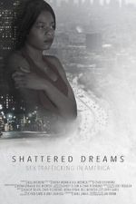 Watch Shattered Dreams: Sex Trafficking in America Zumvo