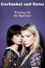 Watch Garfunkel and Oates: Trying to Be Special Zumvo