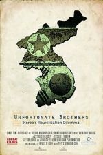 Watch Unfortunate Brothers: Korea\'s Reunification Dilemma Zumvo
