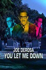 Watch Joe Derosa You Let Me Down Zumvo