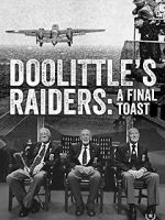 Watch Doolittle\'s Raiders: A Final Toast Zumvo