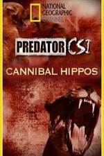 Watch Predator CSI Cannibal Hippos Zumvo