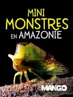 Watch Mini Monsters of Amazonia Zumvo