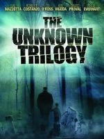 Watch The Unknown Trilogy Zumvo