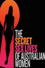 Watch Secret Sex Lives Of Australian Women Zumvo