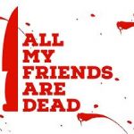 Watch All My Friends Are Dead Zumvo