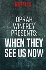 Watch Oprah Winfrey Presents: When They See Us Now Zumvo