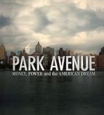 Watch Park Avenue: Money, Power and the American Dream Zumvo