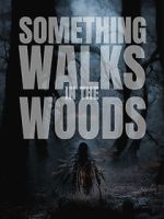 Watch Something Walks in the Woods Zumvo