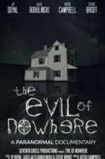 Watch The Evil of Nowhere: A Paranormal Documentary Zumvo