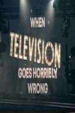 Watch When Television Goes Horribly Wrong Zumvo