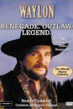 Watch Waylon Renegade Outlaw Legend Zumvo