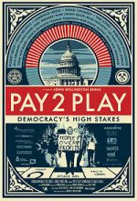 Watch PAY 2 PLAY: Democracy\'s High Stakes Zumvo