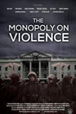 Watch The Monopoly on Violence Zumvo