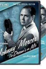 Watch Johnny Mercer: The Dream's on Me Zumvo