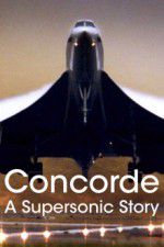 Watch Concorde: A Supersonic Story Zumvo