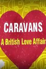 Watch Caravans: A British Love Affair Zumvo