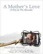 Watch Tim Alexander\'s A Mother\'s Love Zumvo