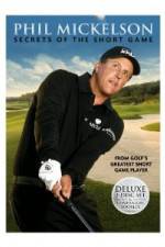 Watch Phil Mickelson: Secrets of the Short Game Zumvo