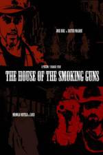 Watch The House of the Smoking Guns Zumvo