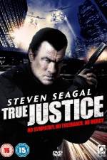 Watch True Justice (2011 Zumvo