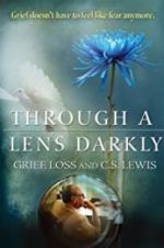 Watch Through a Lens Darkly: Grief, Loss and C.S. Lewis Zumvo