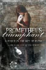 Watch Prometheus Triumphant: A Fugue in the Key of Flesh Zumvo