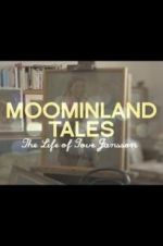 Watch Moominland Tales: The Life of Tove Jansson Zumvo