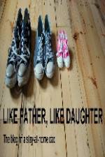 Watch Like Father Like Daughter Zumvo