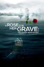 Watch A Rose for Her Grave: The Randy Roth Story Zumvo