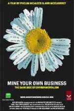 Watch Mine Your Own Business The Dark Side of Environmentalism Zumvo