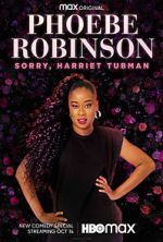 Watch Phoebe Robinson: Sorry, Harriet Tubman (TV Special 2021) Zumvo