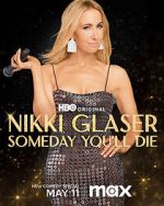 Watch Nikki Glaser: Someday You'll Die (TV Special 2024) Zumvo