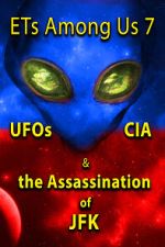 Watch ETs Among Us 7: UFOs, CIA & the Assassination of JFK Zumvo