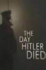 Watch The Day Hitler Died Zumvo