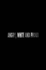 Watch Angry, White and Proud Zumvo