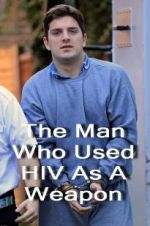 Watch The Man Who Used HIV As A Weapon Zumvo