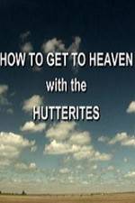Watch How to Get to Heaven with the Hutterites Zumvo