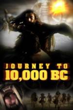 Watch Journey to 10,000 BC Zumvo