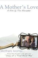 Watch Tim Alexanders A Mothers Love Zumvo