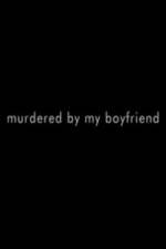Watch Murdered By My Boyfriend Zumvo