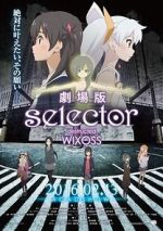 Watch Selector Destructed WIXOSS the Movie Zumvo