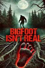 Watch Bigfoot Isn\'t Real Zumvo