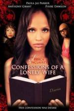 Watch Jessica Sinclaire Presents: Confessions of A Lonely Wife Zumvo