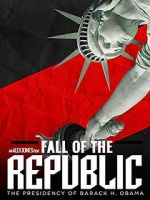 Watch Fall of the Republic: The Presidency of Barack Obama Zumvo