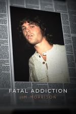 Watch Fatal Addiction: Jim Morrison Zumvo