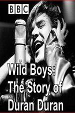 Watch Wild Boys: The Story of Duran Duran Zumvo