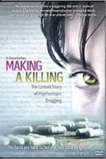 Watch Making a Killing The Untold Story of Psychotropic Drugging Zumvo