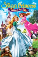 Watch The Swan Princess A Royal Family Tale Zumvo