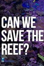 Watch Can We Save the Reef? Zumvo